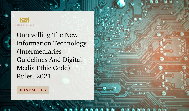 Unravelling The New Information Technology (Intermediaries Guidelines And Digital Media Ethic Code) Rules, 2021