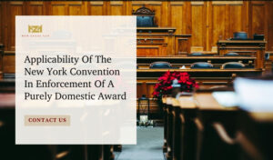 Applicability Of The New York Convention In Enforcement Of A Purely Domestic Award